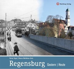 Regensburg - gestern und heute - Vogel, Reiner;Wohlleben-Seitz, Bianca