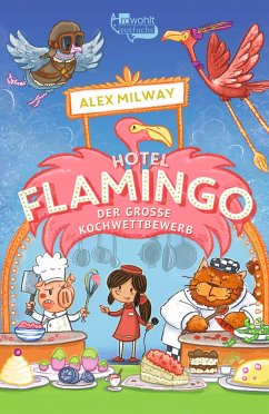 Der große Kochwettbewerb / Flamingo-Hotel Bd.4 - Milway, Alex