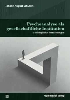 Psychoanalyse als gesellschaftliche Institution - Schülein, Johann August