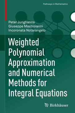 Weighted Polynomial Approximation and Numerical Methods for Integral Equations - Junghanns, Peter;Mastroianni, Giuseppe;Notarangelo, Incoronata