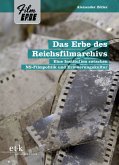 Das Erbe des Reichsfilmarchivs