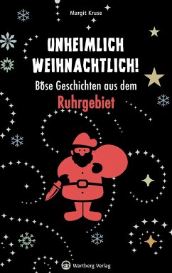 Unheimlich weihnachtlich! Böse Geschichten aus dem Ruhrgebiet - Kruse, Margit