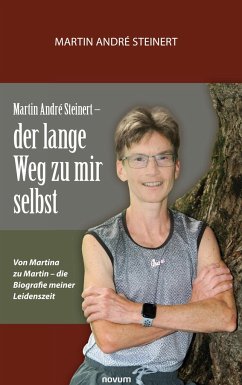 Martin André Steinert ¿ der lange Weg zu mir selbst - Steinert, Martin André