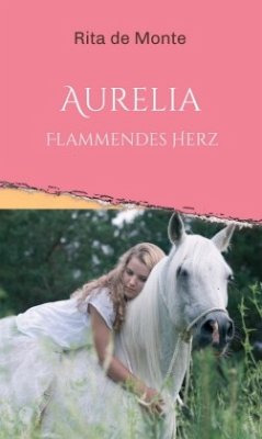 Aurelia - Flammendes Herz - de Monte, Rita