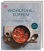 Wohlfühlsuppen für jeden Tag Wohlfühlsuppen für jeden Tag