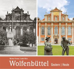 Wolfenbüttel - gestern und heute - Klein, Isabel (Fotografin);Fenske, Michael