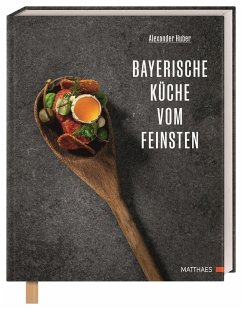 Bayerische Wirtshausküche vom Feinsten - Huber, Alexander