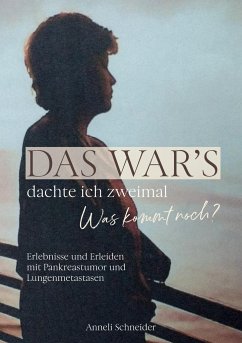 Das war¿s dachte ich zweimal Was kommt noch? - Schneider, Anneli