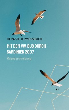 Mit dem VW-Bus durch Sardinien 2007 - Weißbrich, Heinz-Otto