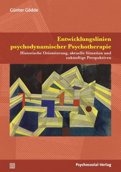Entwicklungslinien psychodynamischer Psychotherapie - Gödde, Günter