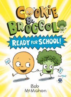 Cookie & Broccoli: Ready for School! - Mcmahon, Bob