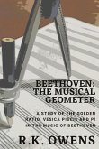 Beethoven: The Musical Geometer: A Study of the Golden Ratio, Vesica Piscis and Pi in Beethoven's Music