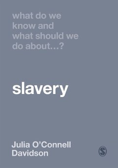 What Do We Know and What Should We Do About Slavery? - O'Connell Davidson, Julia