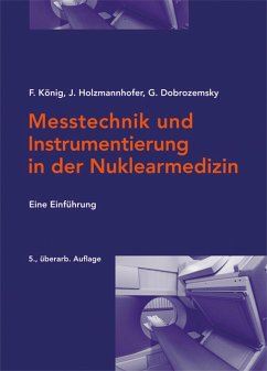 Messtechnik und Instrumentierung in der Nuklearmedizin (eBook, PDF) - König, Franz; Holzmannhofer, Johannes; Dobrozemsky, Georg