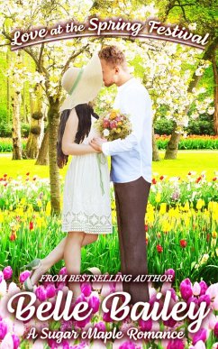Love at the Spring Festival (Sugar Maple Romance Series, #4) (eBook, ePUB) - Bailey, Belle