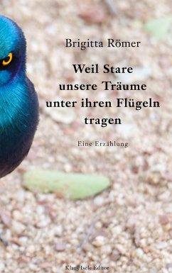 Weil Stare unsere Träume unter ihren Flügeln tragen (eBook, ePUB) - Römer, Brigitta