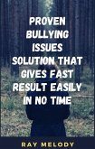 Proven Bullying Issues Solution That Gives Fast Result Easily In No Time (eBook, ePUB)