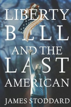 Liberty Bell and the Last American - Stoddard, James