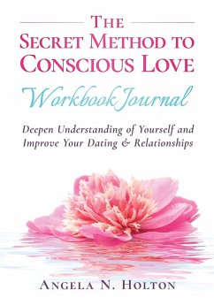 The Secret Method to Conscious Love Workbook Journal - Holton, Angela N.