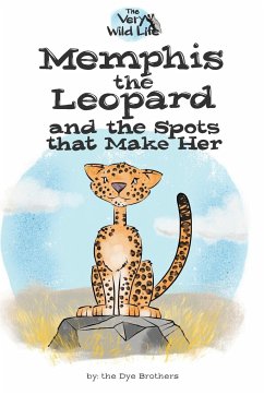 Memphis the Leopard and the Spots that Make Her - Dye, Nathan