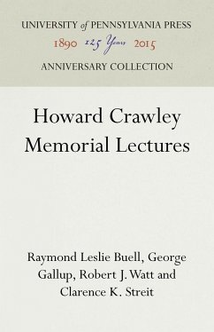 Howard Crawley Memorial Lectures - Buell, Raymond Leslie; Gallup, George; Watt, Robert J; Streit, Clarence K