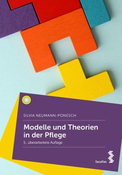 Modelle und Theorien in der Pflege (eBook, ePUB) - Neumann-Ponesch, Silvia