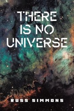 There Is No Universe (eBook, ePUB) - Simmons, Russ