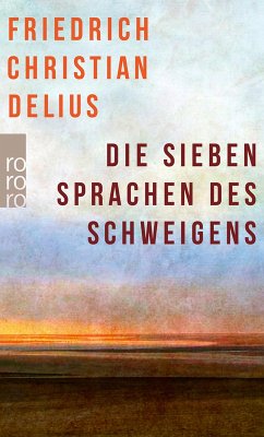 Die sieben Sprachen des Schweigens (eBook, ePUB) - Delius, Friedrich Christian