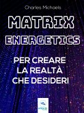 Matrix Energetics per creare la realtà che desideri (eBook, ePUB)