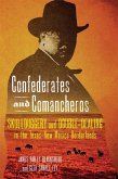 Confederates and Comancheros: Skullduggery and Double-Dealing in the Texas-New Mexico Borderlands