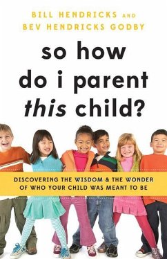 So How Do I Parent This Child? - Hendricks, Bill; Hendricks Godby, Bev