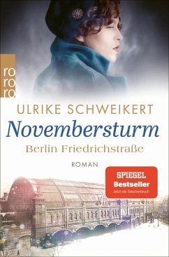 Berlin Friedrichstraße: Novembersturm / Friedrichstraßensaga Bd.1 (eBook, ePUB) - Schweikert, Ulrike
