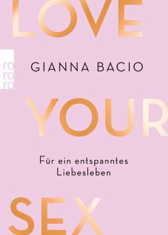 Love Your Sex (eBook, ePUB) - Bacio, Gianna