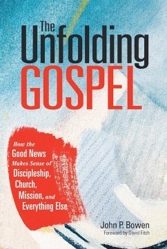 The Unfolding Gospel - Bowen, John P