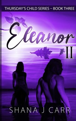 Thursday's Child Series - Eleanor Part II - Book Three - Carr, Shana J