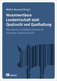 Verantwortbare Landwirtschaft statt Qualzucht und Qualhaltung (eBook, PDF)