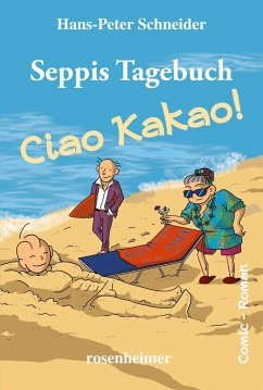 Seppis Tagebuch - Ciao Kakao! - Schneider, Hans-Peter