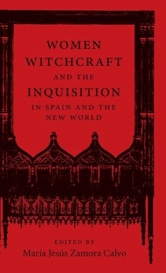 Women, Witchcraft, and the Inquisition in Spain and the New World - Zamora Calvo, María Jesús