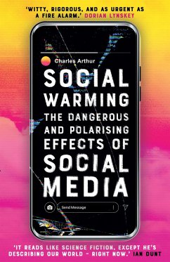 Social Warming: How Social Media Polarises Us All - Arthur, Charles