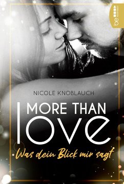 More than Love ¿ Was dein Blick mir sagt - Knoblauch, Nicole