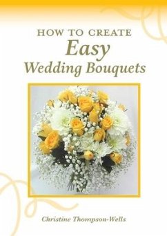 How To Create Easy Wedding Bouquets - Thompson-Wells, Christine