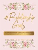 #Relationship Goals: An adult coloring/activity workbook intended for singles and couples to build towards healthy relationship goals.
