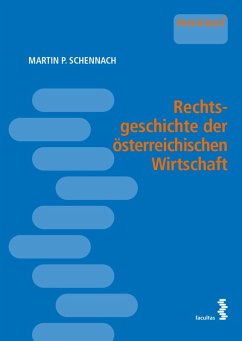 Rechtsgeschichte der österreichischen Wirtschaft (eBook, PDF) - Schennach, Martin P.