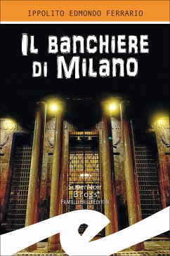 Il banchiere di Milano (eBook, ePUB) - Edmondo Ferrario, Ippolito