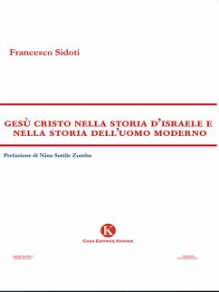 Gesù Cristo nella storia d'Israele e nella storia dell'uomo moderno (eBook, ePUB) - Sidoti, Francesco