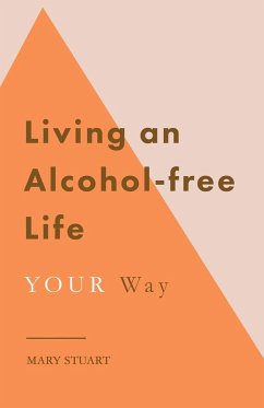 Living an Alcohol-free Life YOUR Way - Stuart, Mary