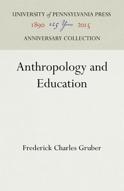 Anthropology and Education - Gruber, Frederick Charles