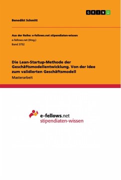 Die Lean-Startup-Methode der Geschäftsmodellentwicklung. Von der Idee zum validierten Geschäftsmodell - Schmitt, Benedikt