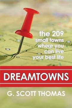 Dreamtowns: The 209 Small Towns Where You Can Live Your Best Life - Thomas, G. Scott