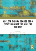 Nuclear Theory Degree Zero: Essays Against the Nuclear Android (eBook, ePUB) Nuclear Theory Degree Zero: Essays Against the Nuclear Android (eBook, ePUB)